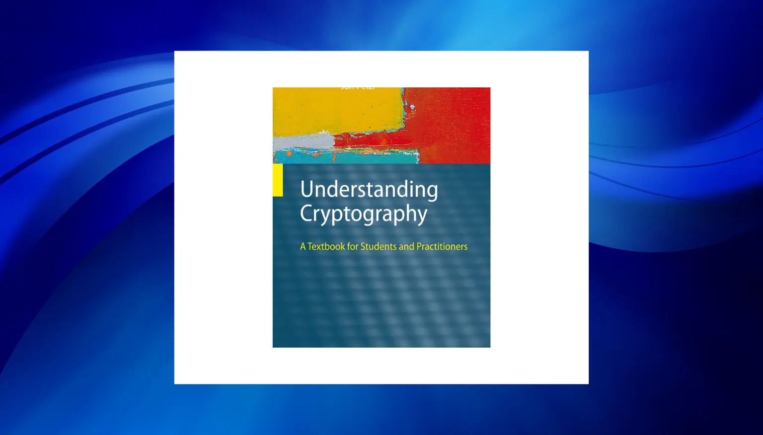 best cryptography book - Understanding Cryptography_ A Textbook for Students and Practitioner